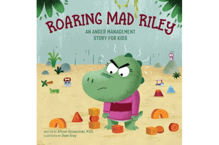 Roaring Mad Riley: An Anger Management Story for Kids