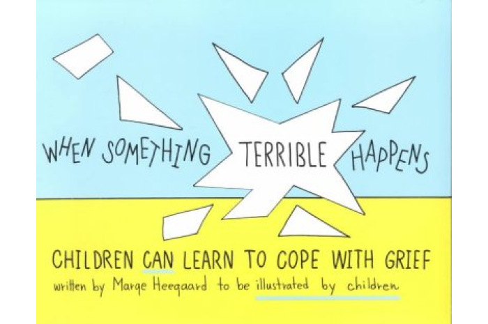 When Something Terrible Happens: Children Learn to Cope With Grief When Something Terrible Happens: Children Learn to Cope With Grief