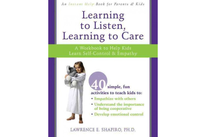 Learning to Listen, Learning to Care: A Workbook to Help Kids Learn Self-control & Empathy