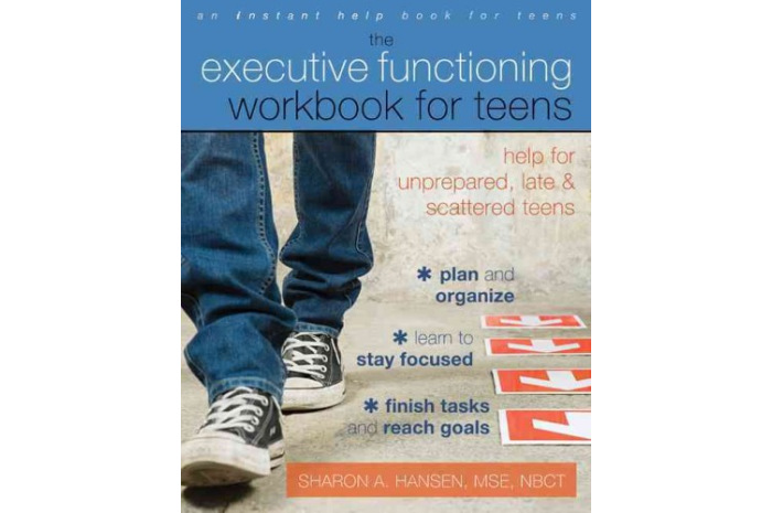 The Executive Functioning Workbook for Teens: Help for Unprepared, Late, and Scattered Teens