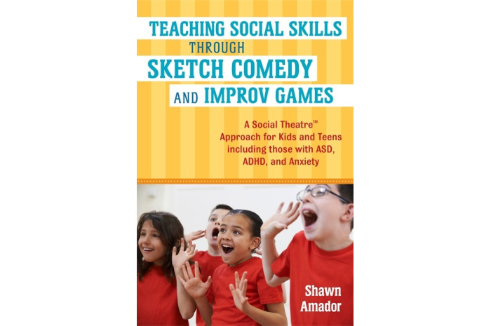 Teaching Social Skills Through Sketch Comedy and Improv Games Teaching Social Skills Through Sketch Comedy and Improv Games