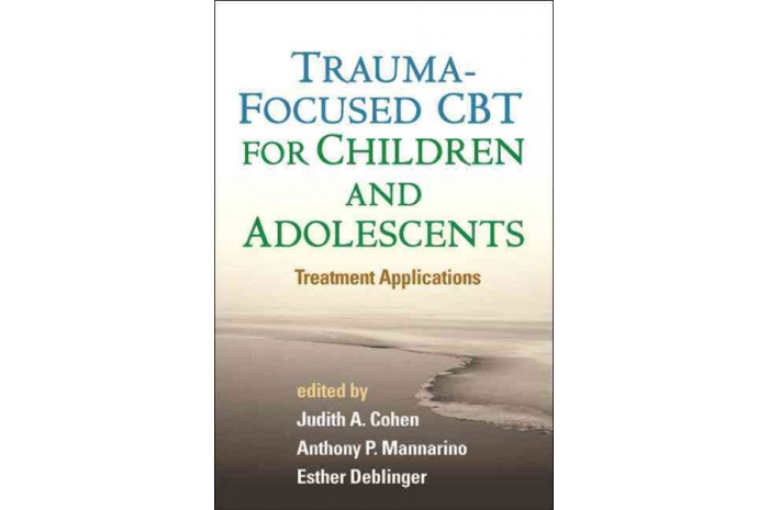 Trauma-Focused CBT for Children and Adolescents: Treatment Applications Trauma-Focused CBT for Children and Adolescents: Treatment Applications