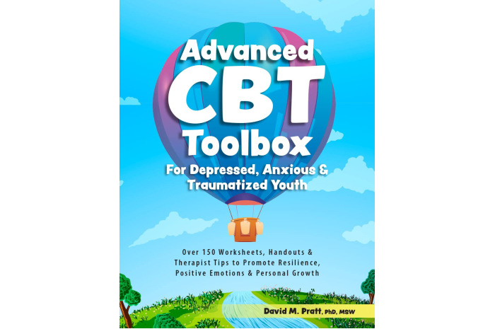 Advanced CBT Toolbox for Depressed, Anxious & Traumatized Youth Advanced CBT Toolbox for Depressed, Anxious & Traumatized Youth
