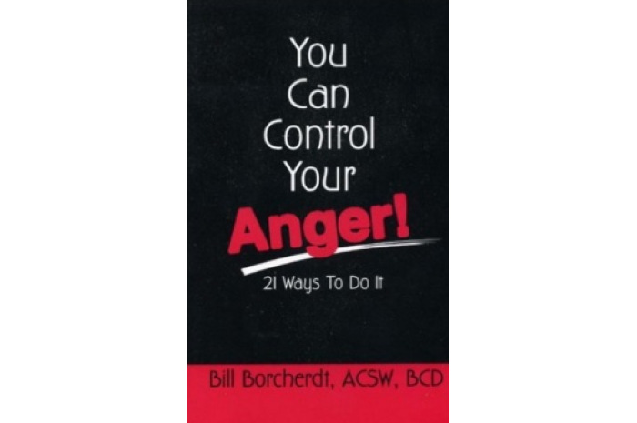 You Can Control Your Anger: 21 Ways to Do It You Can Control Your Anger: 21 Ways to Do It
