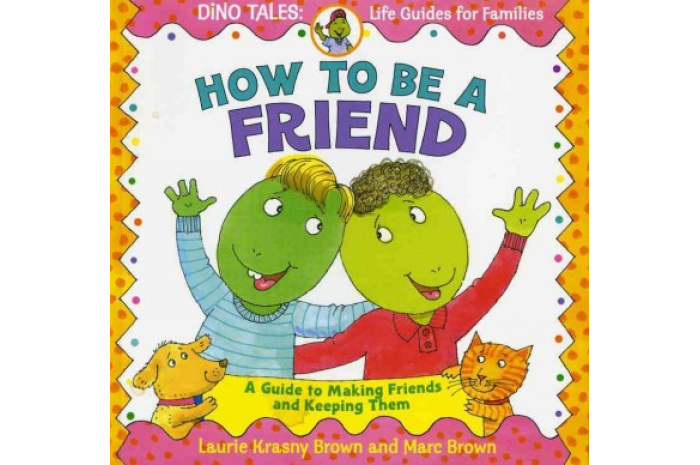How To Be a Friend How To Be a Friend