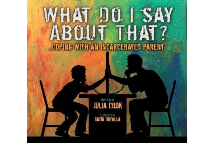 What Do I Say About That?: Coping With an Incarcerated Parent What Do I Say About That?: Coping With an Incarcerated Parent