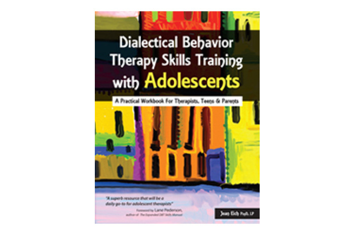 Dialectical Behavior Therapy Skills Training with Adolescents: A Practical Workbook