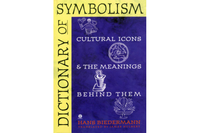 Dictionary of Symbolism: Cultural Icons & the Meanings Behind Them Dictionary of Symbolism: Cultural Icons & the Meanings Behind Them