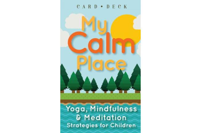 My Calm Place: Yoga, Mindfulness & Meditation Strategies for Children My Calm Place: Yoga, Mindfulness & Meditation Strategies for Children