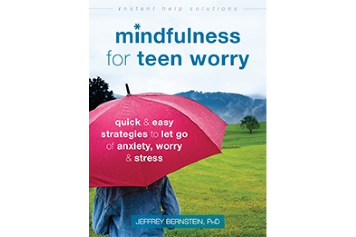 Mindfulness for Teen Worry: Quick and Easy Strategies to Let Go of Anxiety, Worry, and Stress Mindfulness for Teen Worry: Quick and Easy Strategies to Let Go of Anxiety, Worry, and Stress