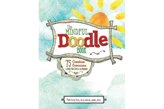 The Mindful Doodle Book: 75 Creative Exercises to Help You Live in the Moment