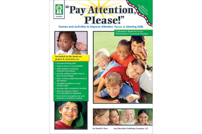 Pay Attention, Please!: Games and Activities to Improve Attention, Focus, & Listening Skills Pay Attention, Please!: Games and Activities to Improve Attention, Focus, & Listening Skills