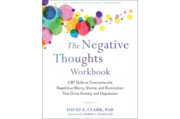 The Negative Thoughts Workbook: CBT Skills to Overcome the Repetitive Worry, Shame, and Rumination