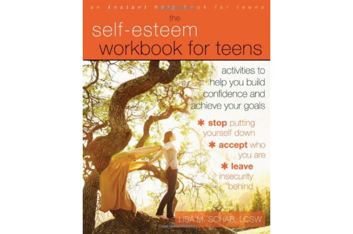 The Self-Esteem Workbook for Teens: Activities to Help You Build Confidence The Self-Esteem Workbook for Teens: Activities to Help You Build Confidence