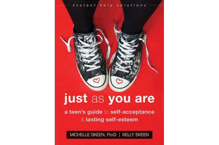 Just As You Are: A Teen’s Guide to Self-Acceptance and Lasting Self-Esteem Just As You Are: A Teen’s Guide to Self-Acceptance and Lasting Self-Esteem