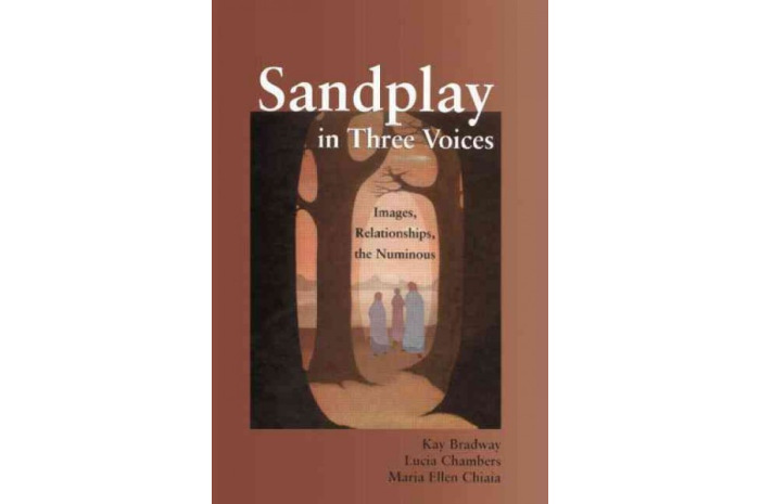 Sandplay in Three Voices: Images, Relationships, the Numinous Sandplay in Three Voices: Images, Relationships, the Numinous