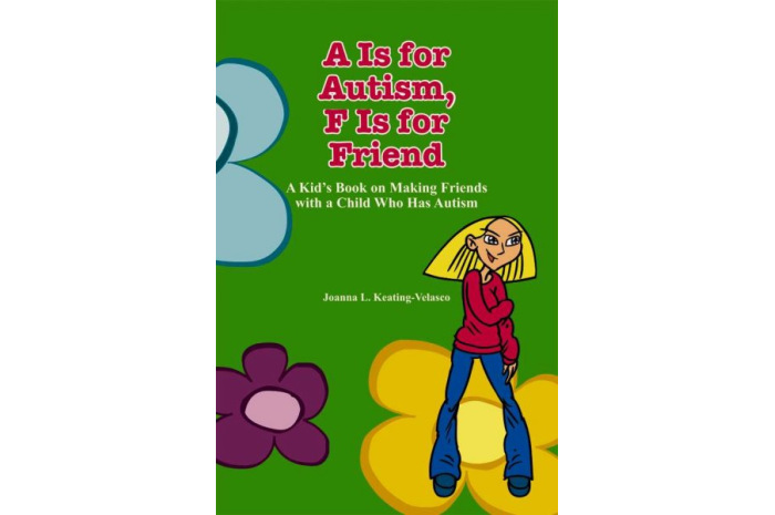 A Is for Autism, F Is for Friend: A Kid's Book on Making Friends With a Child Who Has Autism A Is for Autism, F Is for Friend: A Kid's Book on Making Friends With a Child Who Has Autism
