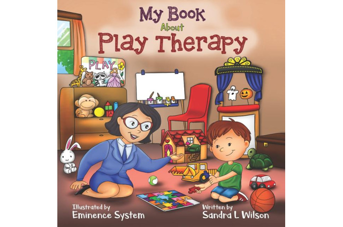 My Book About Play Therapy My Book About Play Therapy