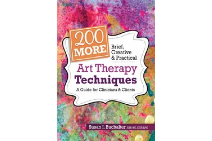 200 More Brief, Creative & Practical Art Therapy Techniques 200 More Brief, Creative & Practical Art Therapy Techniques