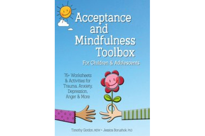 Acceptance and Mindfulness Toolbox for Children and Adolescents Acceptance and Mindfulness Toolbox for Children and Adolescents