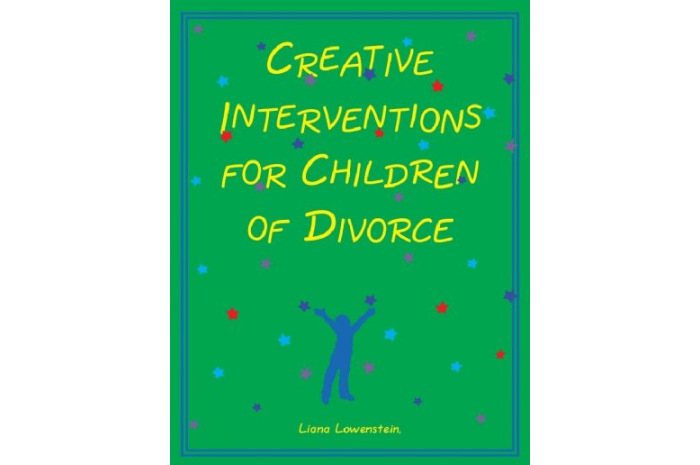 Creative Interventions for Children of Divorce Creative Interventions for Children of Divorce