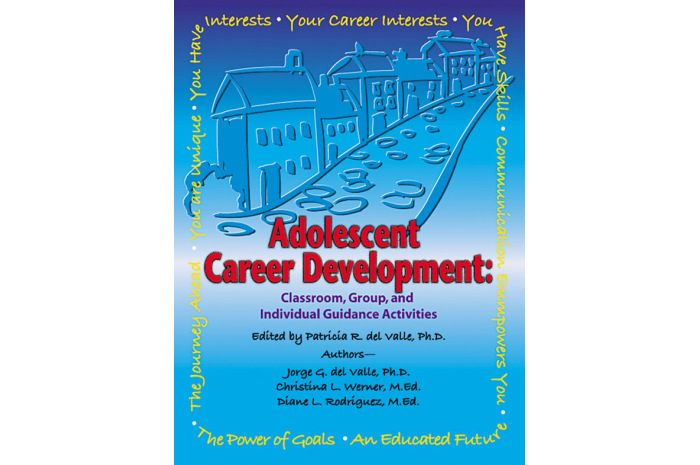 Adolescent Career Development: Classroom, Group, and Individual Guidance Activities Adolescent Career Development: Classroom, Group, and Individual Guidance Activities