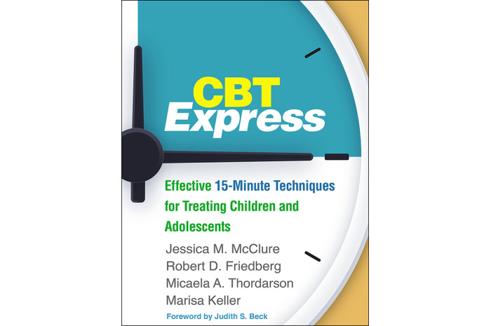 CBT Express: Effective 15-Minute Techniques for Treating Children and Adolescents