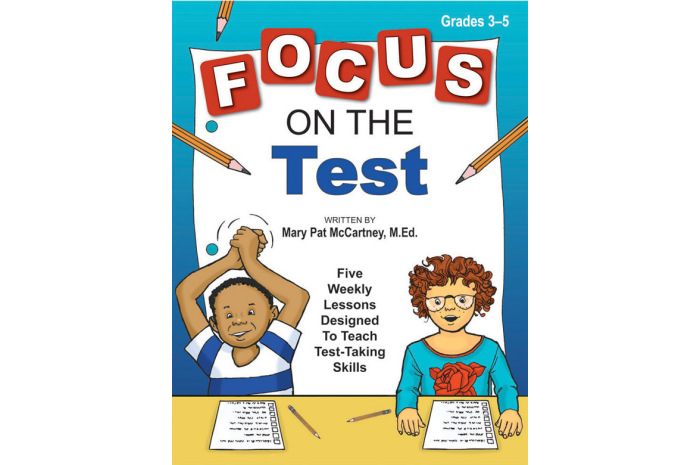 Focus on the Test: Five Weekly Lessons to Teach Test-Taking Skills (Grades 3-5)