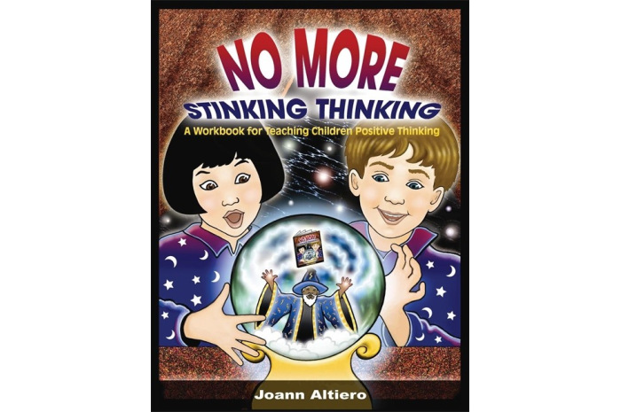 No More Stinking Thinking: A Workbook for Teaching Children Positive Thinking