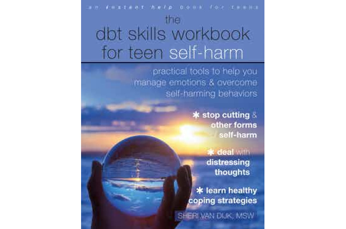 The DBT Skills Workbook for Teen Self-Harm