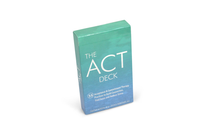 The ACT Deck: 55 Acceptance & Commitment Therapy Practices The ACT Deck: 55 Acceptance & Commitment Therapy Practices