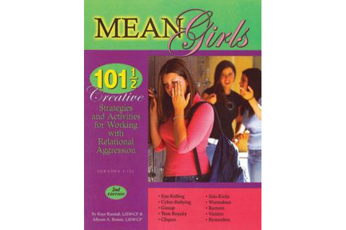 Mean Girls: Creative Strategies and Activities for Working with Relational Aggression