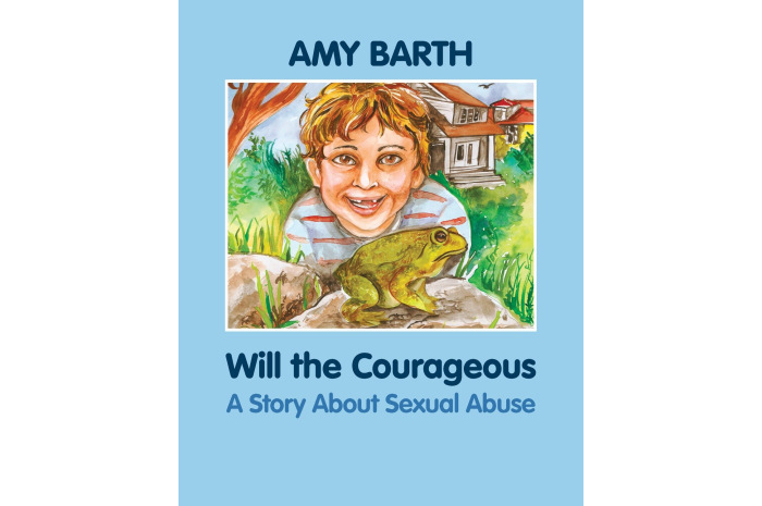 Will the Courageous: A Story About Sexual Abuse Will the Courageous: A Story About Sexual Abuse
