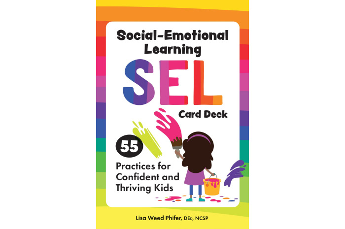 Social-Emotional Learning (SEL) Card Deck: 55 Practices for Confident and Thriving Kids Social-Emotional Learning (SEL) Card Deck: 55 Practices for Confident and Thriving Kids
