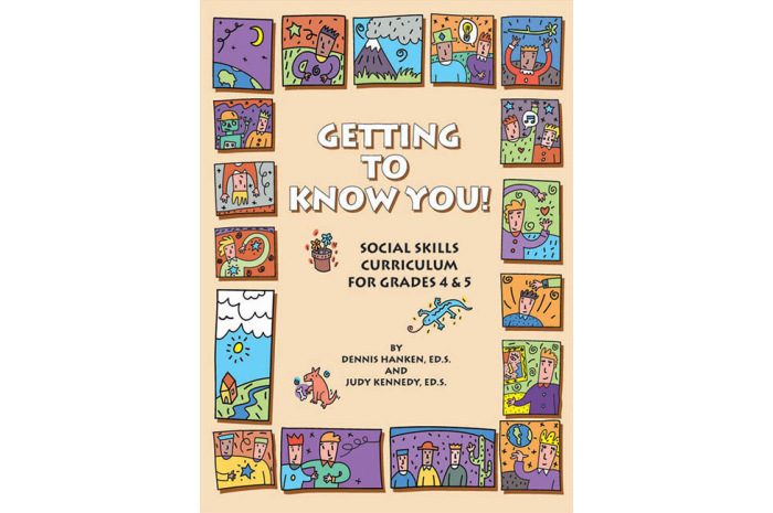 Getting to Know You: Social Skills Curriculum for Grades 4-5 Getting to Know You: Social Skills Curriculum for Grades 4-5