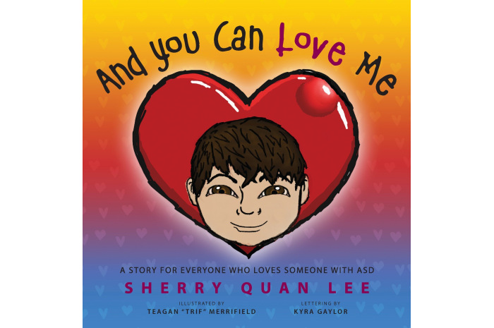 And You Can Love Me: Story for Everyone Who Loves Someone with ASD And You Can Love Me: Story for Everyone Who Loves Someone with ASD