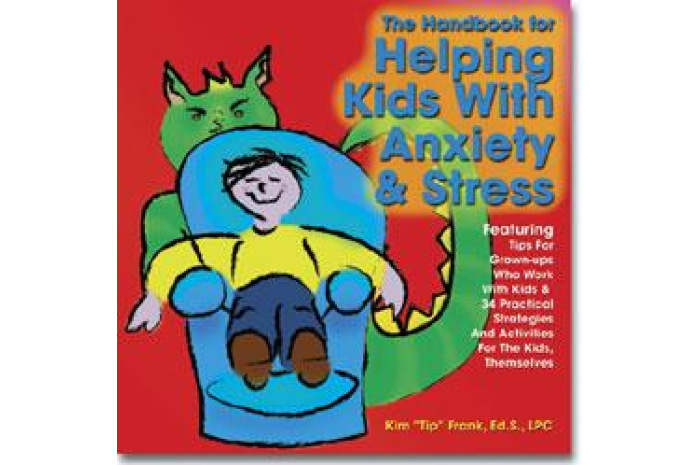 Handbook for Helping Kids with Anxiety and Stress