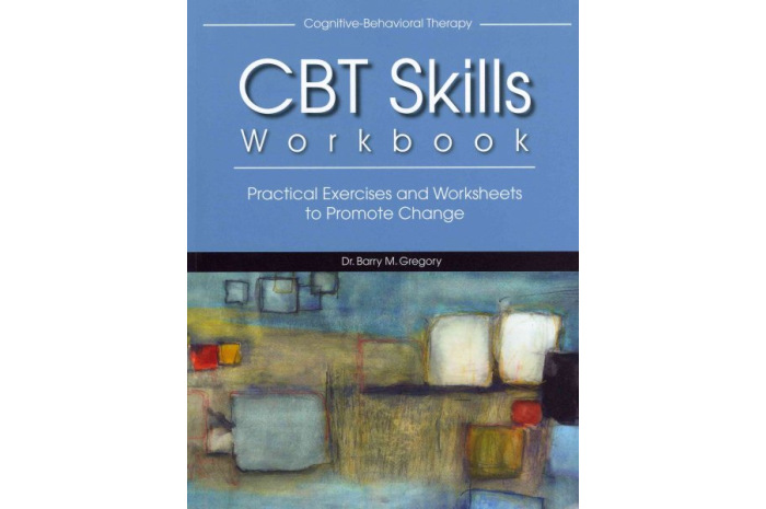 CBT Skills Workbook: Practical Exercises and Worksheets to Promote Change CBT Skills Workbook: Practical Exercises and Worksheets to Promote Change