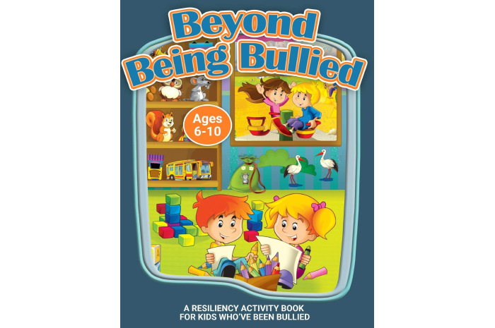 Beyond Being Bullied: A Resiliency Workbook for Kids Who've Been Bullied Beyond Being Bullied: A Resiliency Workbook for Kids Who've Been Bullied