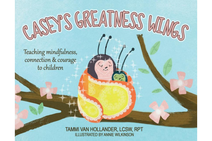Casey's Greatness Wings: Teaching Mindfulness, Connection & Courage to Children Casey's Greatness Wings: Teaching Mindfulness, Connection & Courage to Children