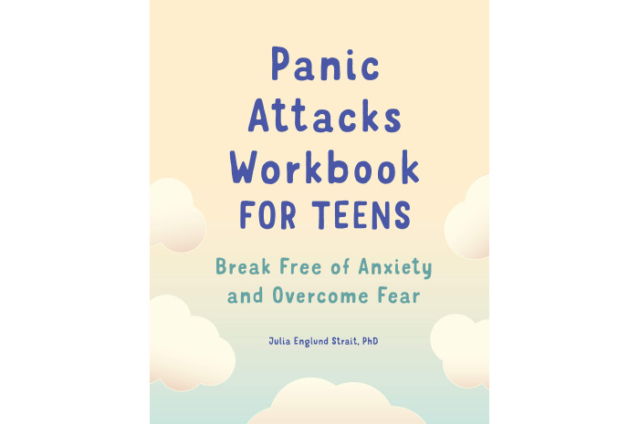 Panic Attacks Workbook for Teens: Break Free of Anxiety and Overcome Fear