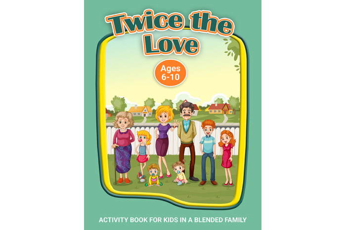 Twice the Love: A Workbook for Kids in Blended Families