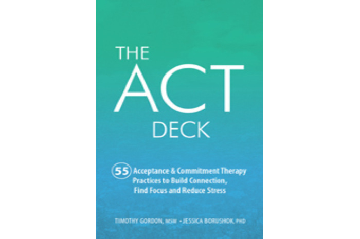 The ACT Deck: 55 Acceptance & Commitment Therapy Practices