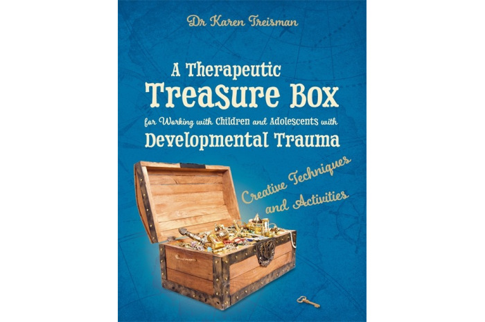 A Therapeutic Treasure Box for Working with Children and Adolescents with Developmental Trauma A Therapeutic Treasure Box for Working with Children and Adolescents with Developmental Trauma
