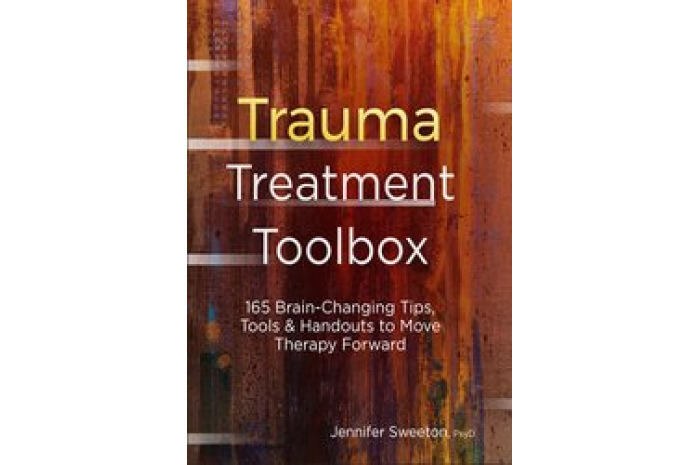 Trauma Treatment Toolbox: 165 Brain-Changing Tips, Tools & Handouts to Move Therapy Forward Trauma Treatment Toolbox: 165 Brain-Changing Tips, Tools & Handouts to Move Therapy Forward