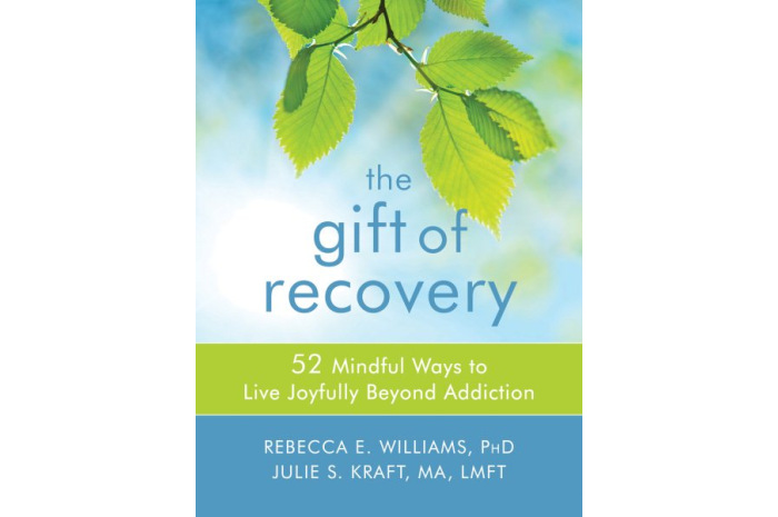 The Gift of Recovery: 52 Mindful Ways to Live Joyfully Beyond Addiction The Gift of Recovery: 52 Mindful Ways to Live Joyfully Beyond Addiction