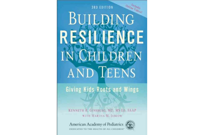Building Resilience in Children and Teens: Giving Kids Roots and Wings Building Resilience in Children and Teens: Giving Kids Roots and Wings
