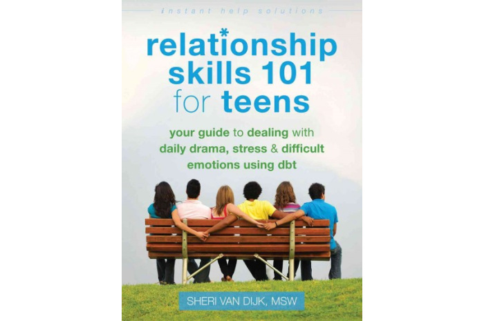 Relationship Skills 101 for Teens: Dealing With Daily Drama Stress & Difficult Emotions Using DBT