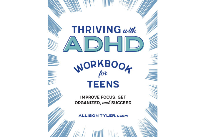 Thriving with ADHD Workbook for Teens: Improve Focus, Get Organized, and Succeed Thriving with ADHD Workbook for Teens: Improve Focus, Get Organized, and Succeed