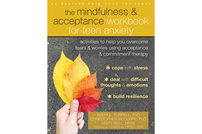 The Mindfulness and Acceptance Workbook for Teen Anxiety The Mindfulness and Acceptance Workbook for Teen Anxiety